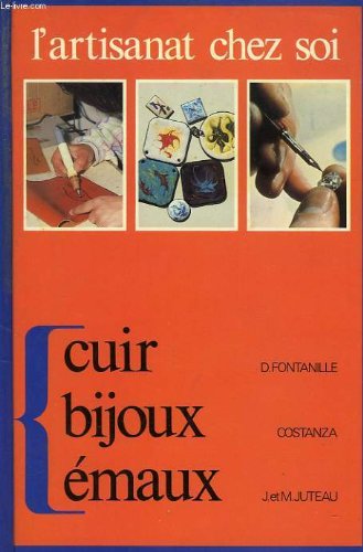 L'artisanat chez soi : Cuir, bijoux, émaux 9782724209914