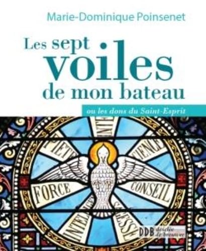 Les sept voiles de mon bateau: Ou les dons du Saint Esprit 9782220058832