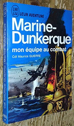 Marine-Dunkerque. Mon équipe au combat (J'ai Lu Leur aventure A165)