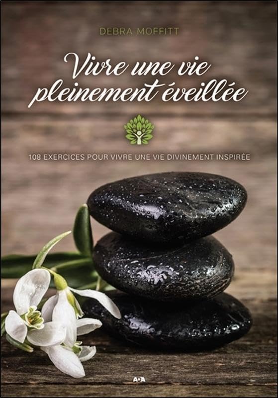 Vivre une vie pleinement éveillée - 108 exercices pour vivre une vie divinement inspirée 9782897678760