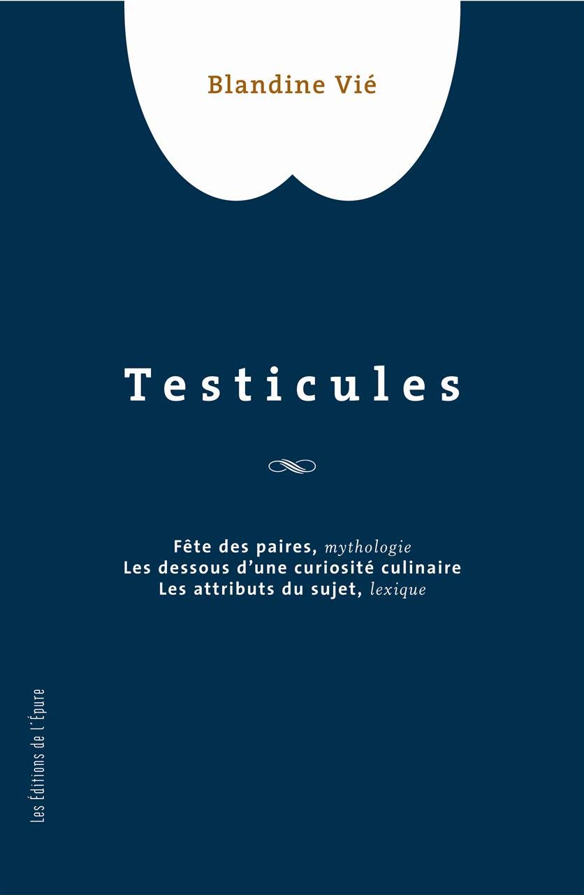 Testicules : Fêtes des paires - Les dessous d'une curiosité culinaire - Les attributs du sujet 9782914480581