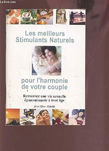 Les meilleurs stimulants naturels pour l'harmonie de votre couple 9782908554458