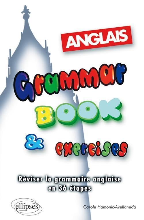 Grammar book & Exercises: Réviser la grammaire anglaise en 36 étapes. 9782729818845