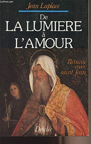 De la lumière à l'amour: Retraite avec saint Jean 9782718902432