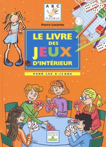 Le Livre des jeux d'intérieur : Pour les 6-12 ans 9782215071099