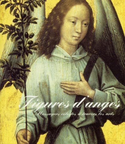FIGURES D'ANGES.: Messagers célestes à travers les arts 9782879460826