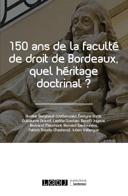 150 ans de la faculté de droit de Bordeaux, quel héritage doctrinal ? 9782275094915