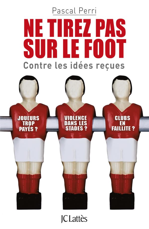 Ne tirez pas sur le foot - Contre les idées reçues 9782709638289