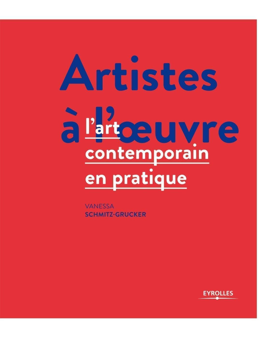 Artistes à l'oeuvre: L'art contemporain en pratique. 9782212136722