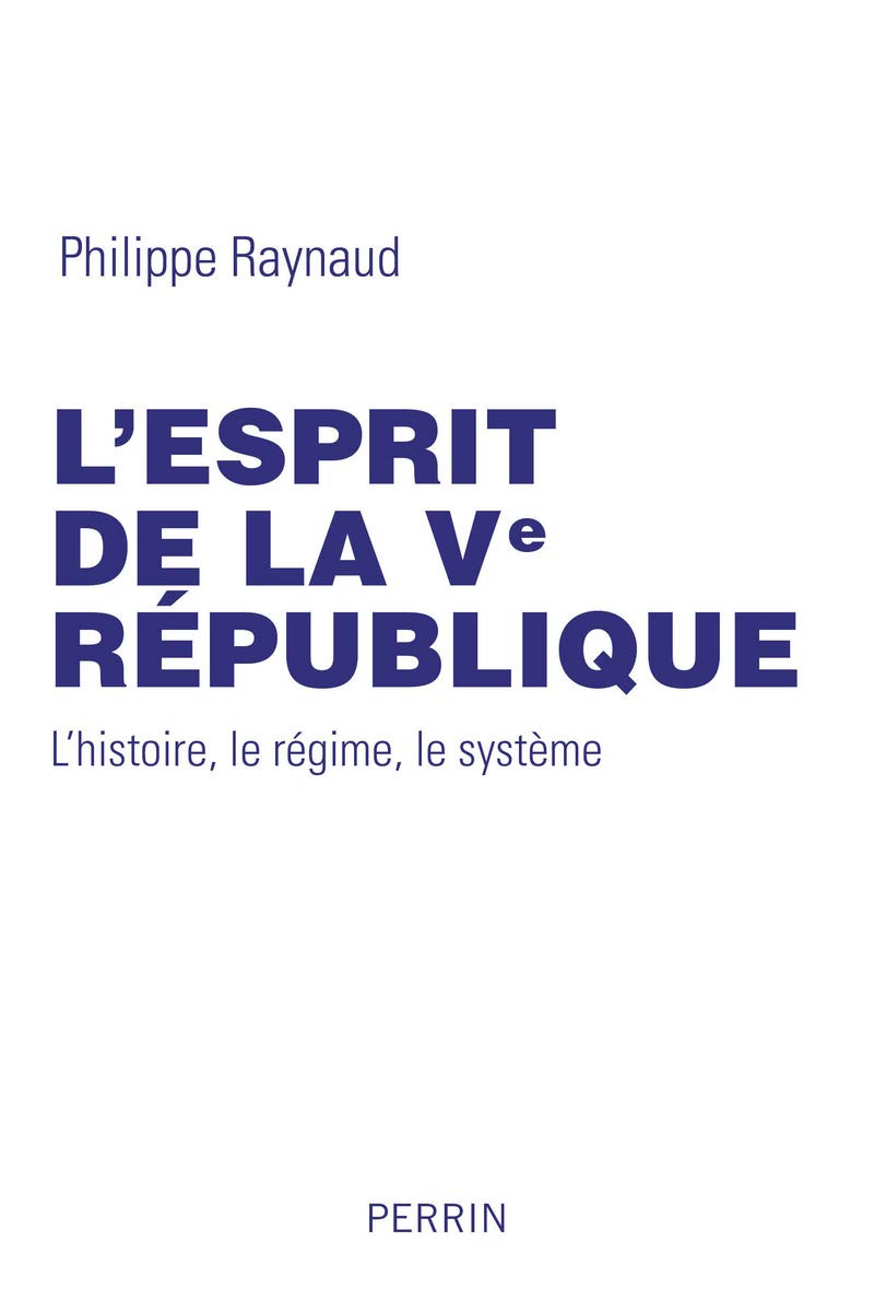L'esprit de la Ve République: L'histoire, le régime, le système 9782262034443