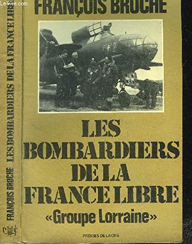 Les bombardiers de la France Libre, Groupe Lorraine. Collection : Troupes de choc. 9782258005525
