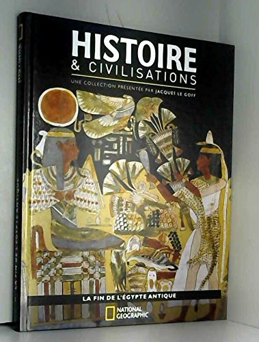 Histoire et Civilisations National Geographic, tome 3: La fin de l'Egypte antique