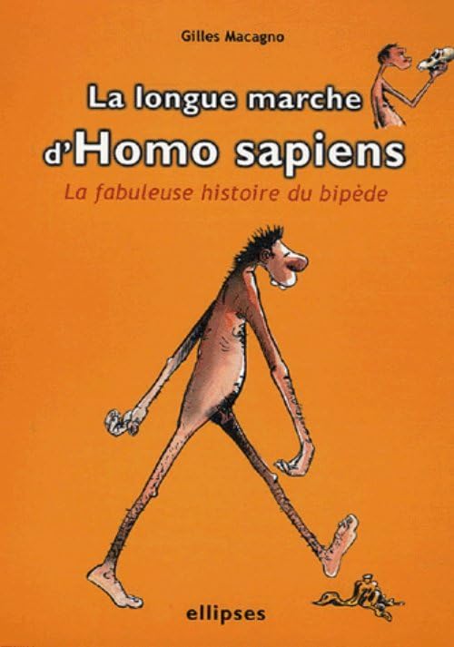 La longue marche d' Homo sapiens: La fabuleuse histoire du bipède 9782729826239