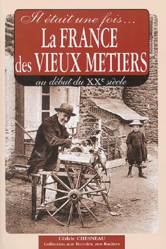 Il était une fois... la France des vieux métiers: Au début du XIXe siècle 9782845031104