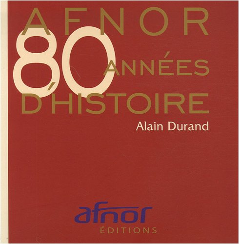 AFNOR: 80 années d'histoire 9782124651214