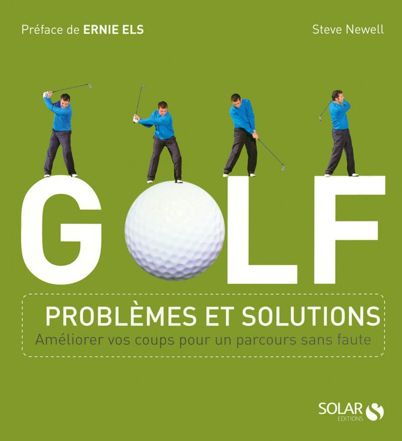 GOLF : problèmes et solutions: Améliorer vos coups pour un parcours sans faute 9782263046186