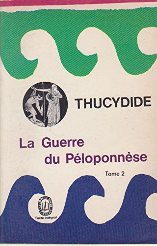 Thucydide. La Guerre du Péloponnèse, tome 2 - Texte présenté, traduit et annoté par Denis Roussel