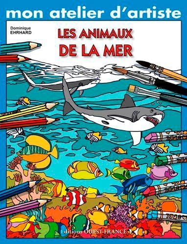 Mon atelier d'artiste : Les animaux de la mer 9782737363771