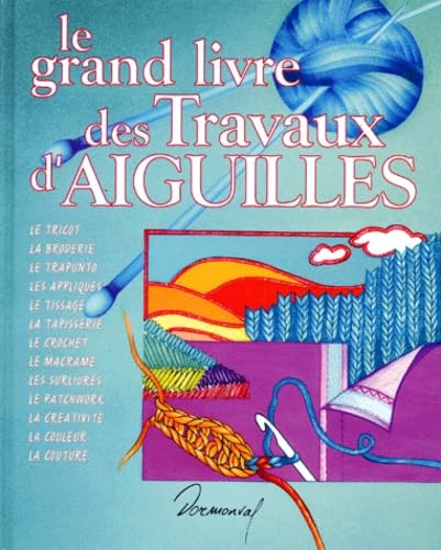 Le grand livre des travaux d'aiguilles: Activités créatrices sur textiles 9782737240201