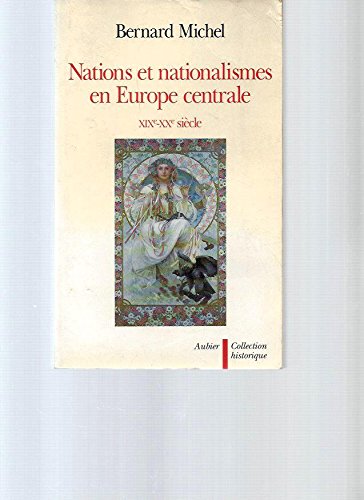 Nations et nationalismes en Europe centrale: XIXe-XXe siècle 9782700722574