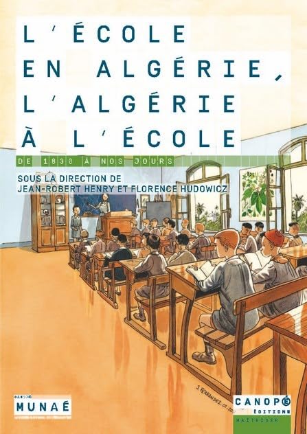 L Ecole en Algérie l Algérie a l Ecole Depuis 1830 9782240043078