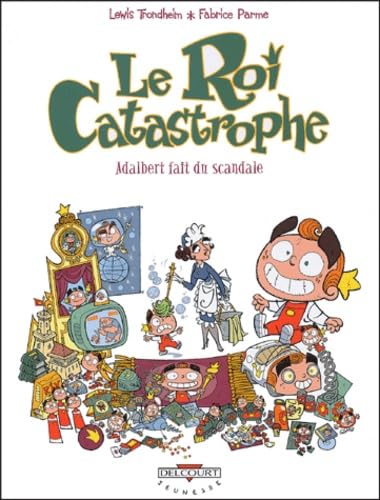 Le Roi catastrophe, tome 6 : Adalbert fait du scandale 9782847891089