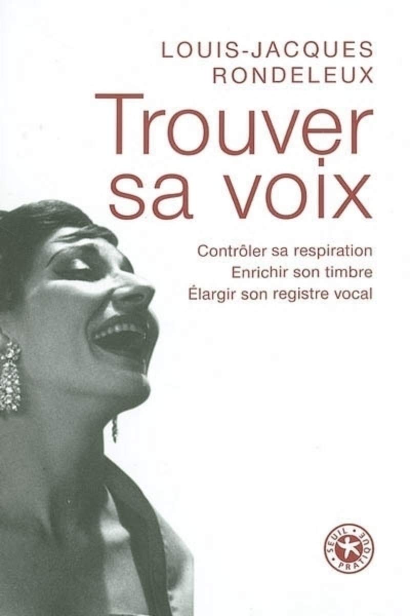 Trouver sa voix : Contrôler sa respiration, enrichir son timbre, élargir son registre vocal 9782020639811