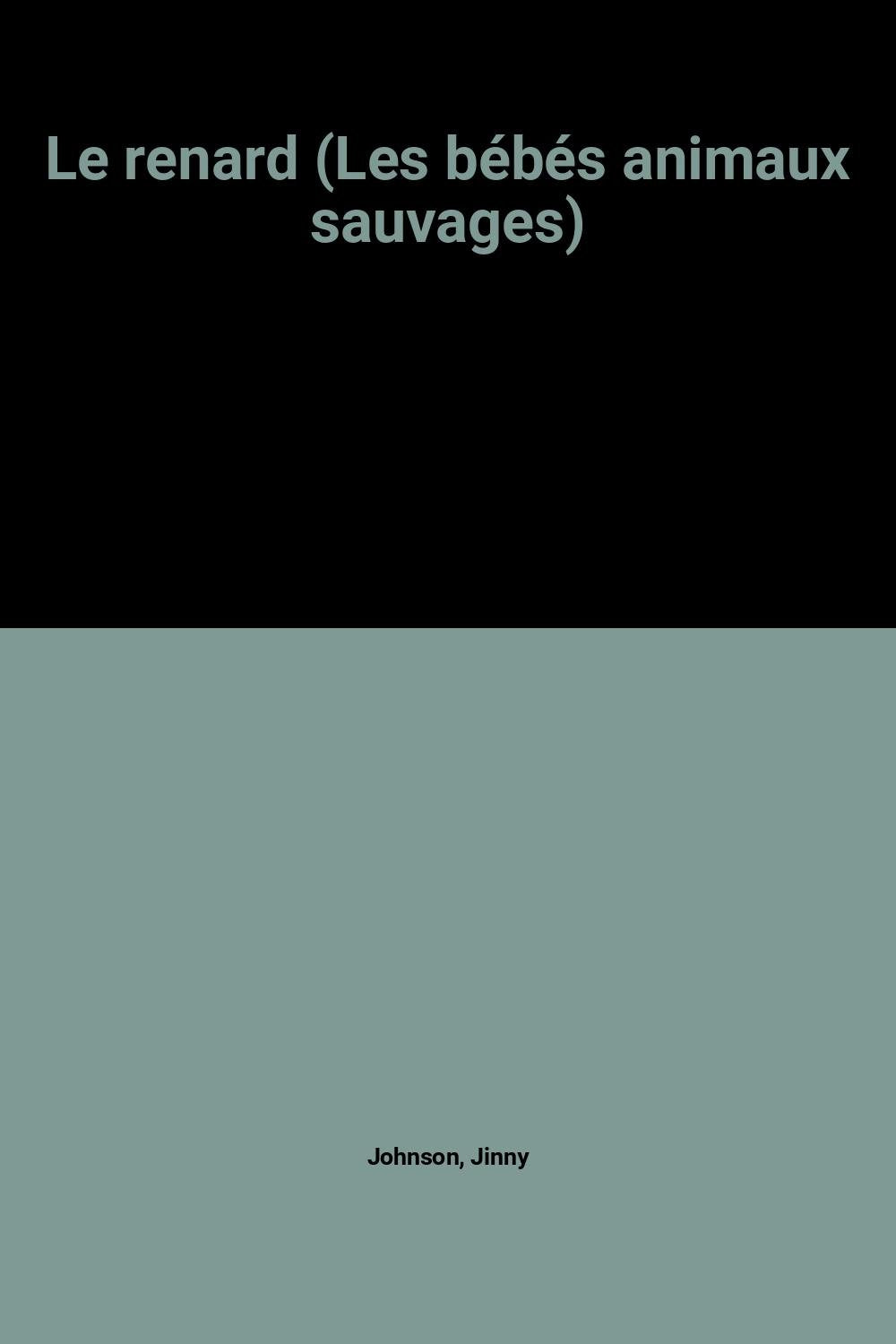 Le renard (Les bébés animaux sauvages) 9782743417574