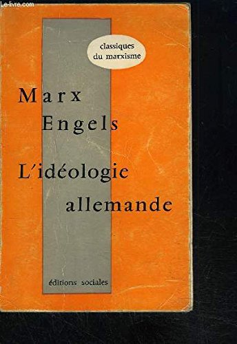 L'idéologie allemande - 1ere partie - Feuerbach - traduction de René Cartelle et Gilbert Badia