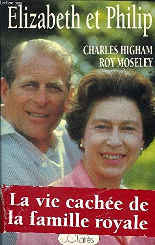 Elizabeth et Philip - La vie cachée de la famille royale anglaise 9782709611169