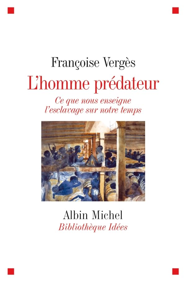 L'Homme prédateur: Ce que nous enseigne l'esclavage sur notre temps 9782226208897
