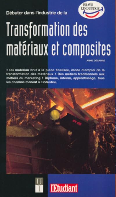 Débuter dans l'industrie de la transformation des matériaux et composites 1998 9782867457364