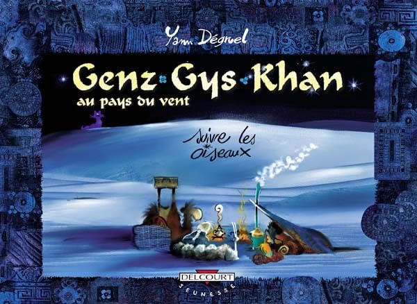 Genz Gys Khan au pays du vent, tome 4 : Suivre les Oiseaux 9782840556985
