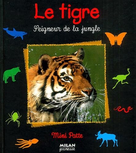 Le Tigre, seigneur de la jungle 9782745912916