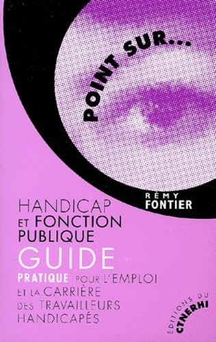 Handicap et fonction publique : Guide pratique pour l'emploi et la carrière des travailleurs handicapés 9782877101738