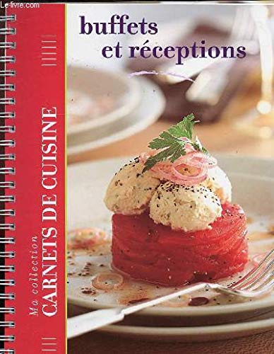 BUFFETS ET RECEPTIONS - MA COLLECTION CARNETS DE CUISINE 9782917728116