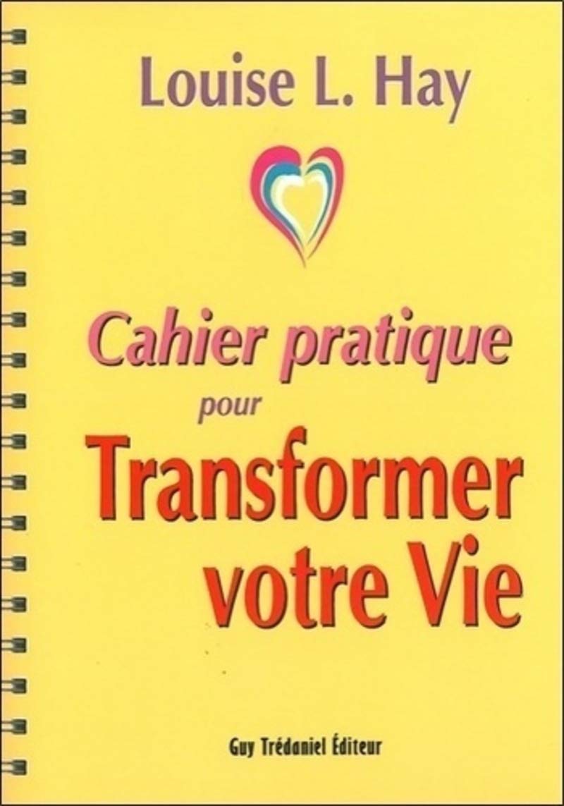 Cahier pratique pour transformer votre vie 9782813200839