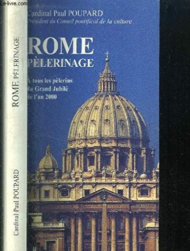 Rome Pelerinage. A Tous Les Pelerins Du Grand Jubile De L'An 2 000; Edition 1997 9782227912007