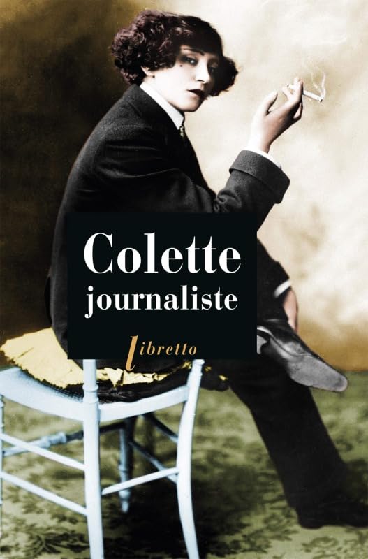 Colette journaliste : chroniques et reportages, 1893-1955: 1893-1955 9782369141136