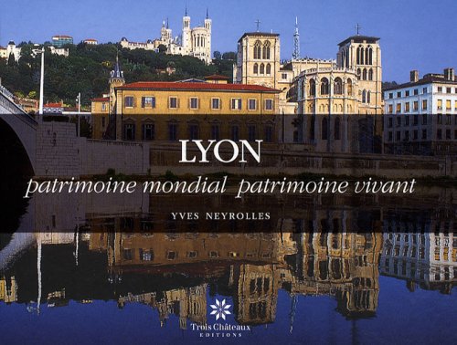 Lyon: Patrimoine mondial patrimoine vivant 9782918044024