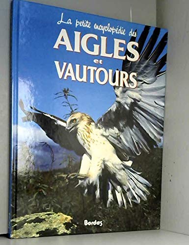 La petite encyclopédie des aigles et vautours 9782040197636