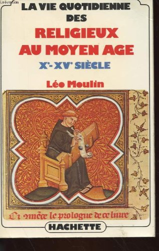 La vie quotidienne des religieux au moyen âge: Xe - XVe siècle