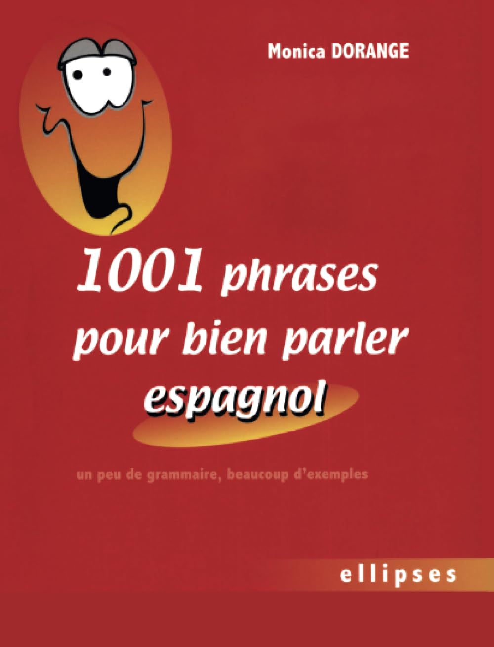1001 phrases pour bien parler espagnol - Un peu de grammaire, beaucoup d'exemples 9782729823481