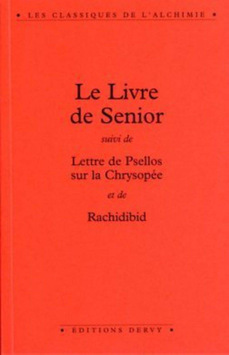 Le Livre de Senior, suivi de "Lettres de Psellos sur la Chrysophée" et de "Rachidibid" 9782850766084