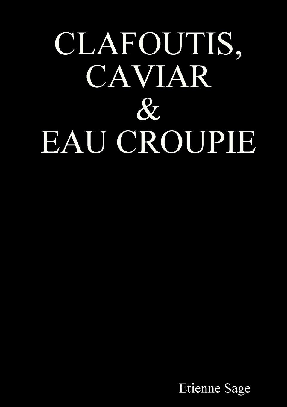 Clafoutis, Caviar et Eau croupie 9780244676070