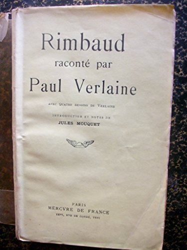 Rimbaud raconté par Paul Verlaine. Avec 4 dessins de Verlaine. Introduction et notes de Jules Mouquet. 4e édition