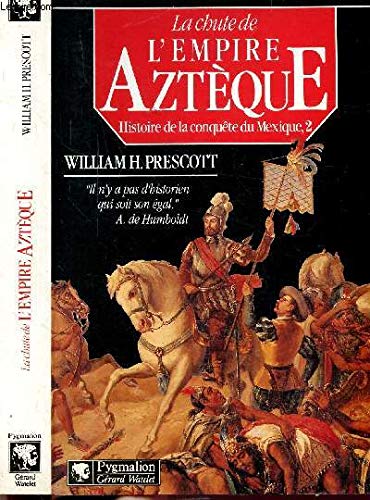 La Fabuleuse découverte de l'empire aztèque, histoire de la conquete du mexique 2 9782857043645