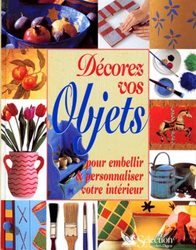 Décorez vos objets pour embellir & personnaliser votre intérieur 9782709808705