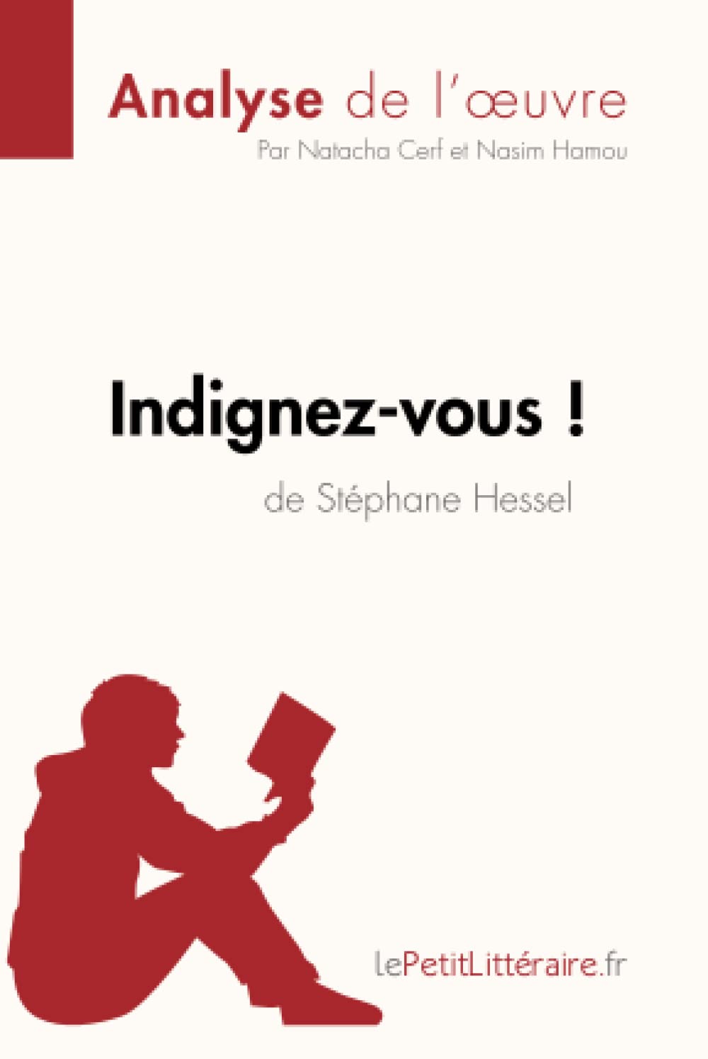 Indignez-vous ! de Stéphane Hessel (Analyse de l'oeuvre): Analyse complète et résumé détaillé de l'oeuvre 9782806212825