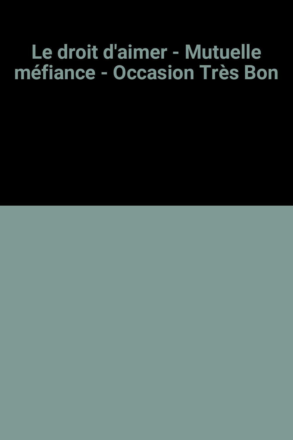 DROIT D'AIMER+MUTUELLE ENFANCE 9782280128612